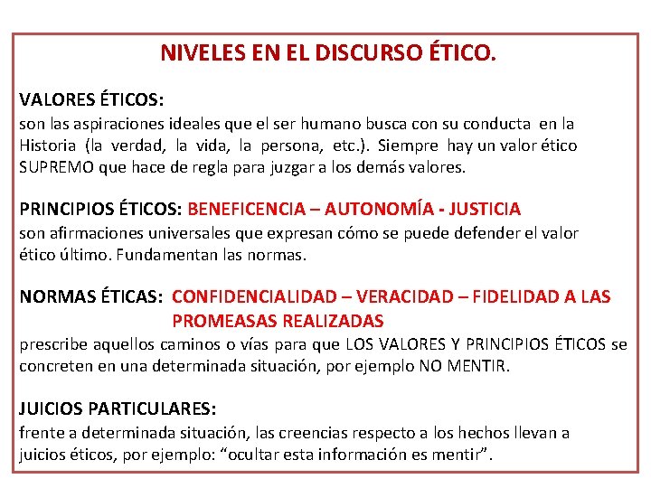 NIVELES EN EL DISCURSO ÉTICO. VALORES ÉTICOS: son las aspiraciones ideales que el ser