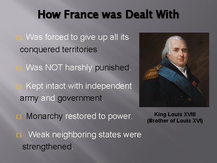 How France was Dealt With Was forced to give up all its conquered territories