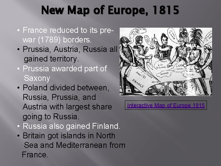 New Map of Europe, 1815 • France reduced to its prewar (1789) borders. •