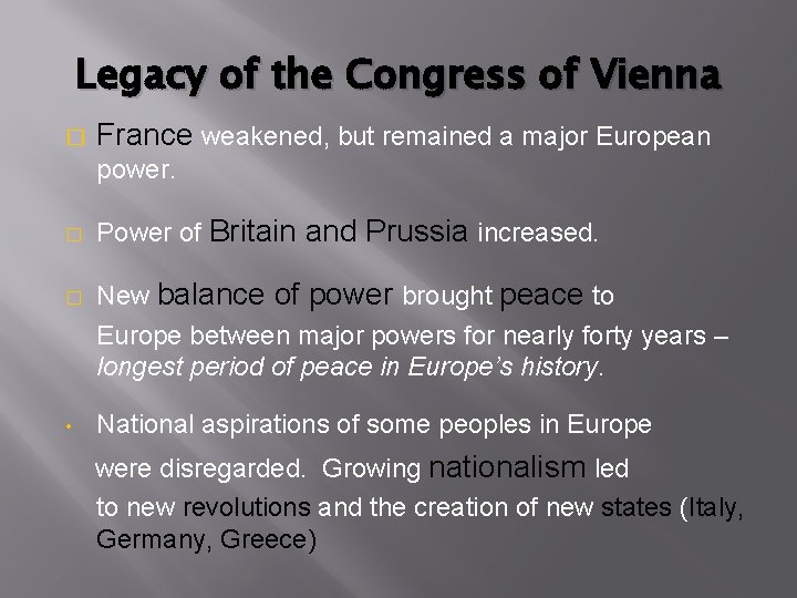 Legacy of the Congress of Vienna � France weakened, but remained a major European