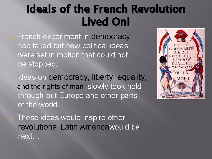 Ideals of the French Revolution Lived On! � French experiment in democracy had failed
