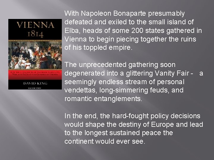 With Napoleon Bonaparte presumably defeated and exiled to the small island of Elba, heads