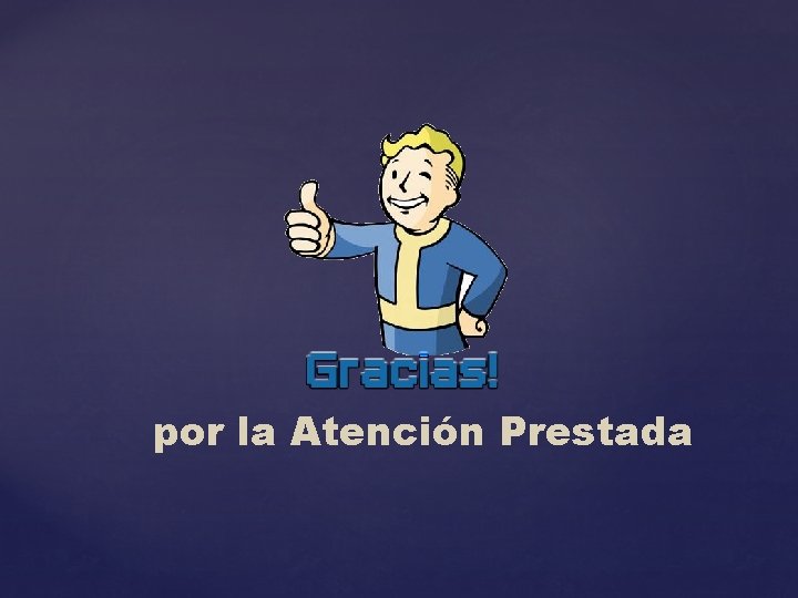 por la Atención Prestada 