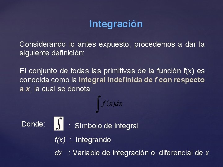 Integración Considerando lo antes expuesto, procedemos a dar la siguiente definición: El conjunto de