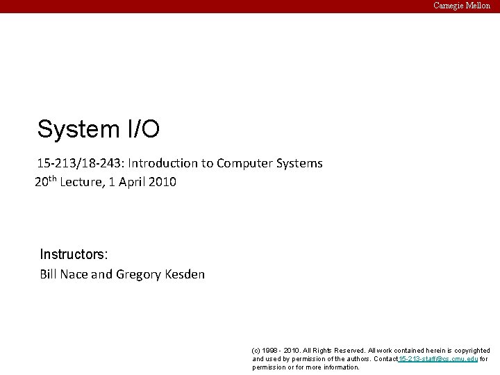 Carnegie Mellon System I/O 15 -213/18 -243: Introduction to Computer Systems 20 th Lecture,