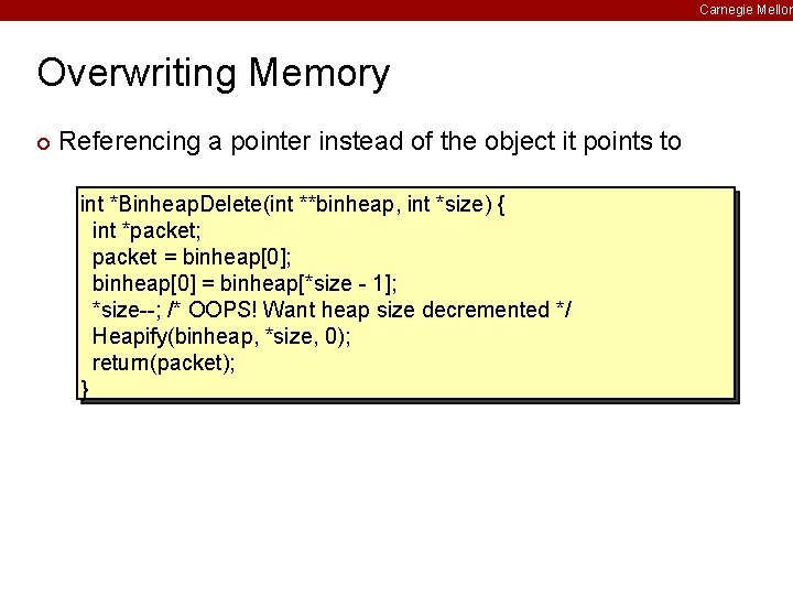 Carnegie Mellon Overwriting Memory ¢ Referencing a pointer instead of the object it points