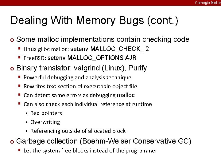 Carnegie Mellon Dealing With Memory Bugs (cont. ) ¢ Some malloc implementations contain checking