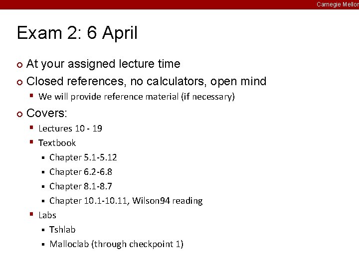 Carnegie Mellon Exam 2: 6 April At your assigned lecture time ¢ Closed references,