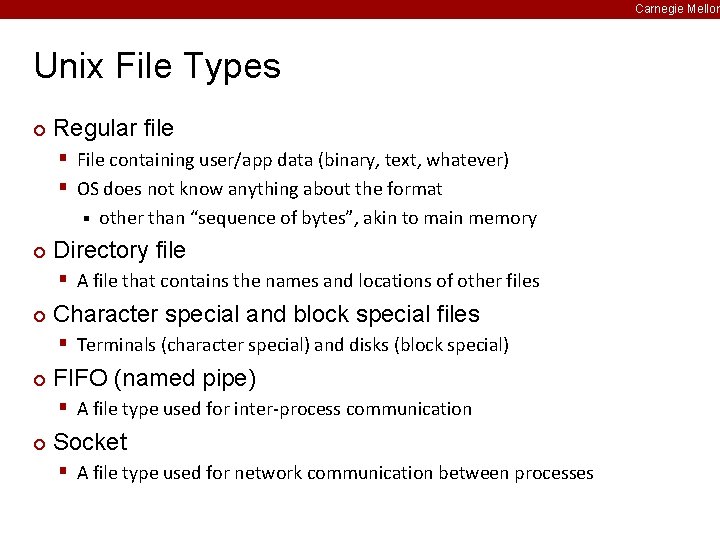 Carnegie Mellon Unix File Types ¢ Regular file § File containing user/app data (binary,