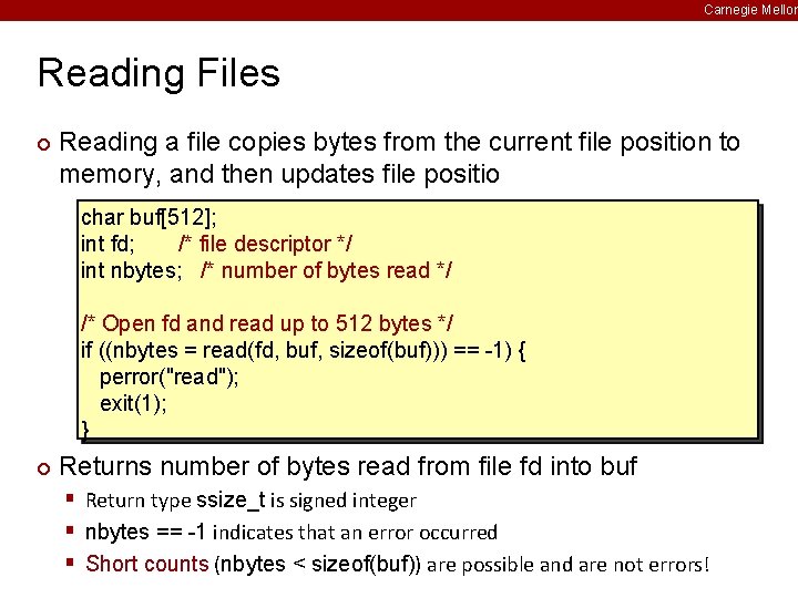 Carnegie Mellon Reading Files ¢ Reading a file copies bytes from the current file