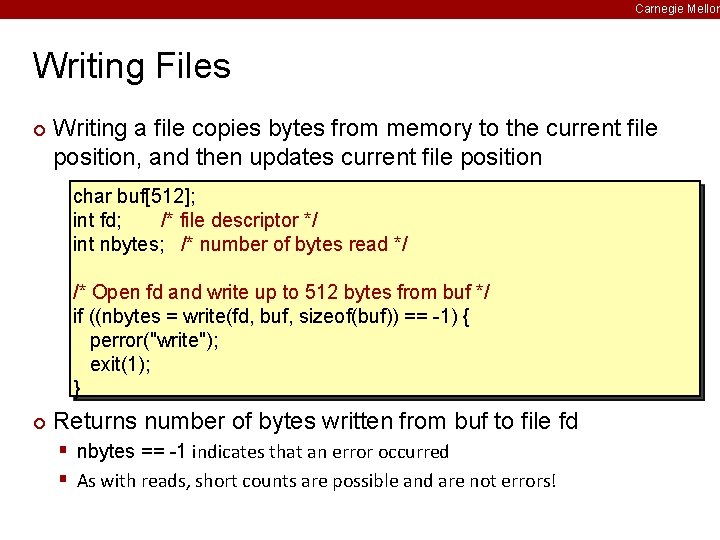 Carnegie Mellon Writing Files ¢ Writing a file copies bytes from memory to the