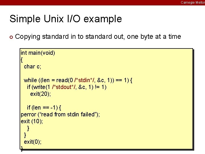 Carnegie Mellon Simple Unix I/O example ¢ Copying standard in to standard out, one