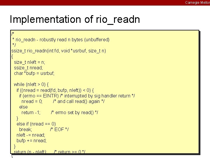 Carnegie Mellon Implementation of rio_readn /* * rio_readn - robustly read n bytes (unbuffered)
