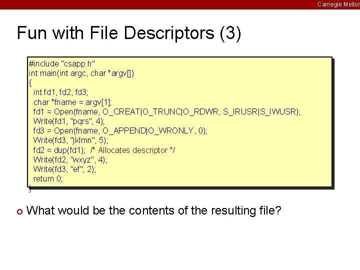 Carnegie Mellon Fun with File Descriptors (3) #include "csapp. h" int main(int argc, char