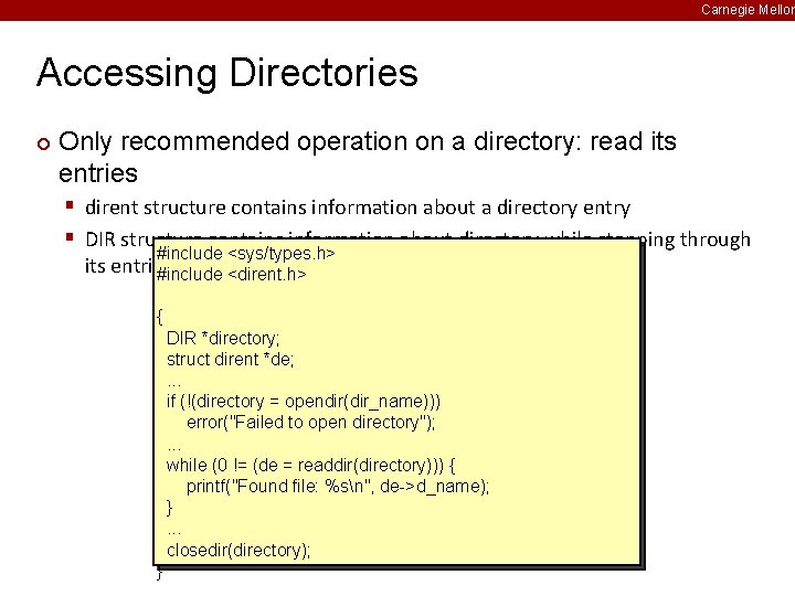 Carnegie Mellon Accessing Directories ¢ Only recommended operation on a directory: read its entries