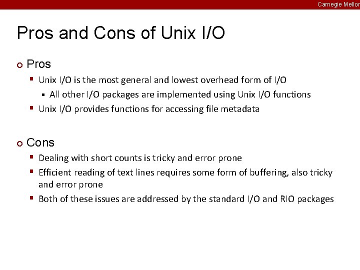 Carnegie Mellon Pros and Cons of Unix I/O ¢ Pros § Unix I/O is
