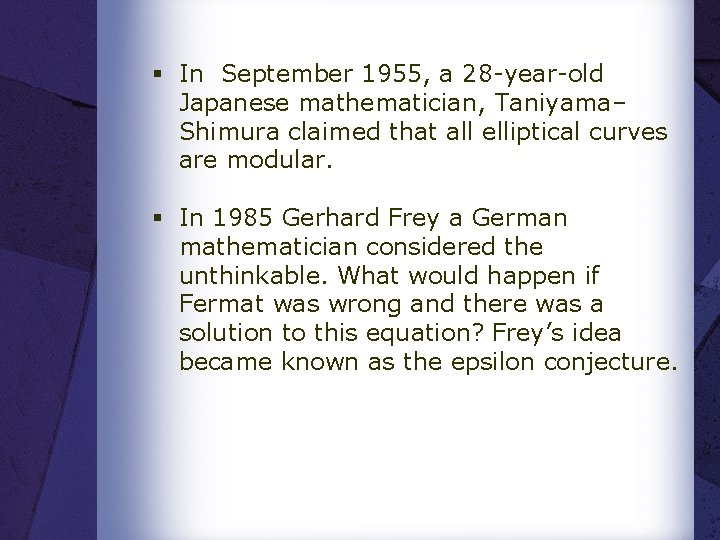 § In September 1955, a 28 -year-old Japanese mathematician, Taniyama– Shimura claimed that all