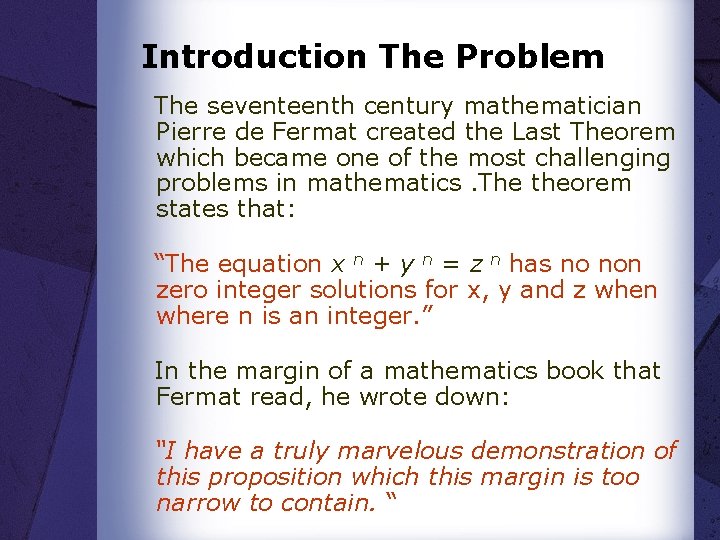 Introduction The Problem The seventeenth century mathematician Pierre de Fermat created the Last Theorem