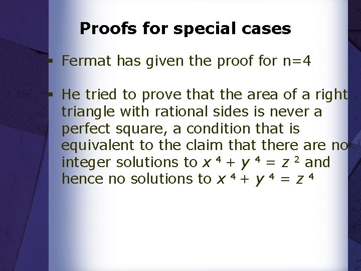 Proofs for special cases § Fermat has given the proof for n=4 § He