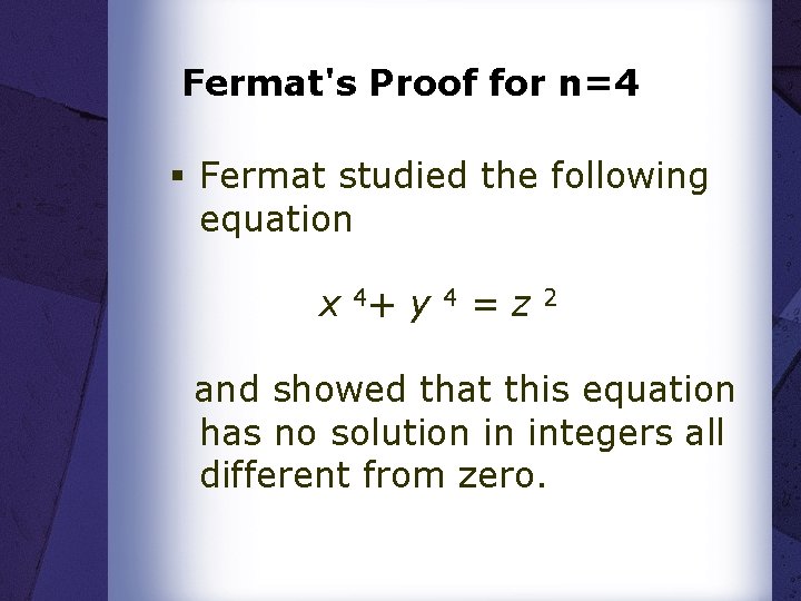 Fermat's Proof for n=4 § Fermat studied the following equation x 4+ y 4