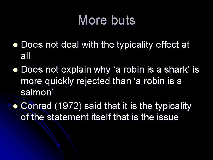 More buts Does not deal with the typicality effect at all l Does not