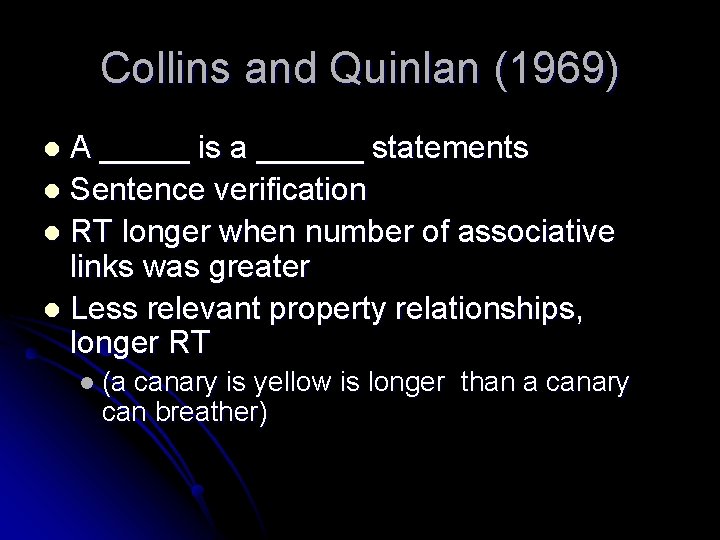 Collins and Quinlan (1969) A _____ is a ______ statements l Sentence verification l