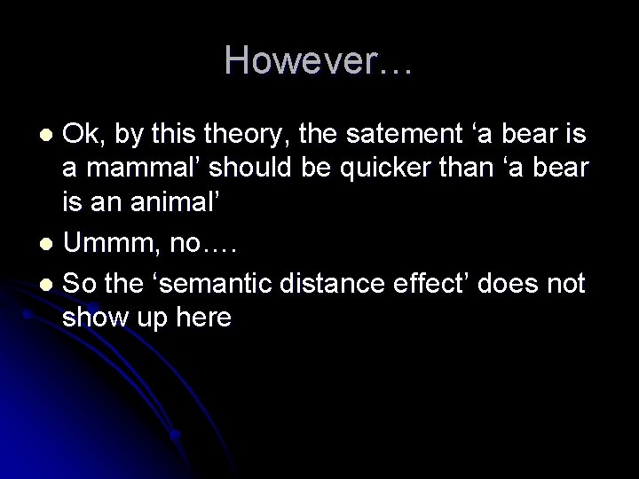 However… Ok, by this theory, the satement ‘a bear is a mammal’ should be