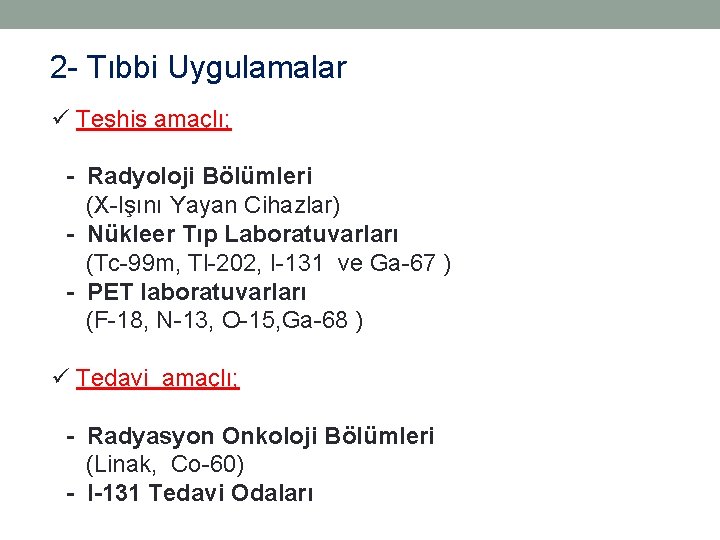 2 - Tıbbi Uygulamalar ü Teşhis amaçlı; - Radyoloji Bölümleri (X-Işını Yayan Cihazlar) -