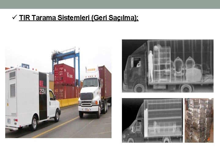 ü TIR Tarama Sistemleri (Geri Saçılma); 