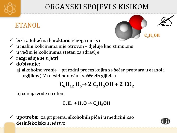 ORGANSKI SPOJEVI S KISIKOM ETANOL ü ü ü C 2 H 5 OH bistra