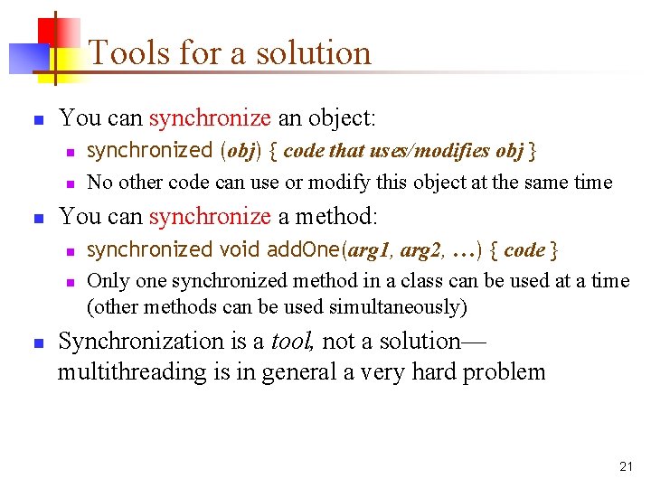 Tools for a solution n You can synchronize an object: n n n You