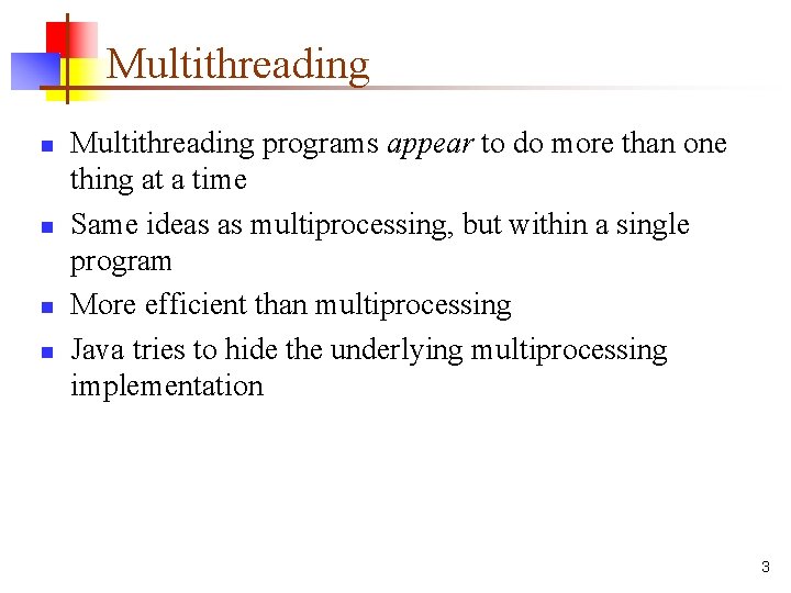 Multithreading n n Multithreading programs appear to do more than one thing at a