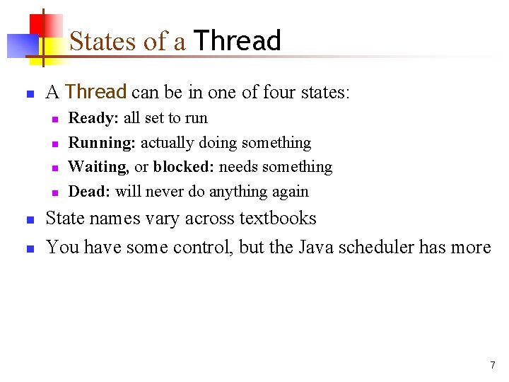 States of a Thread n A Thread can be in one of four states: