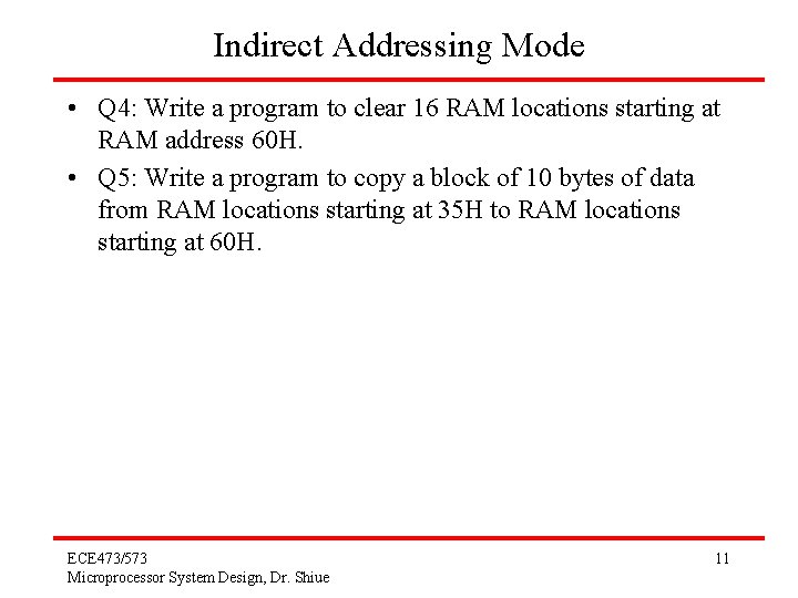 Indirect Addressing Mode • Q 4: Write a program to clear 16 RAM locations