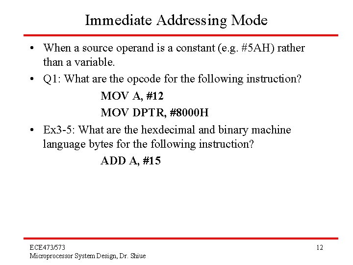 Immediate Addressing Mode • When a source operand is a constant (e. g. #5