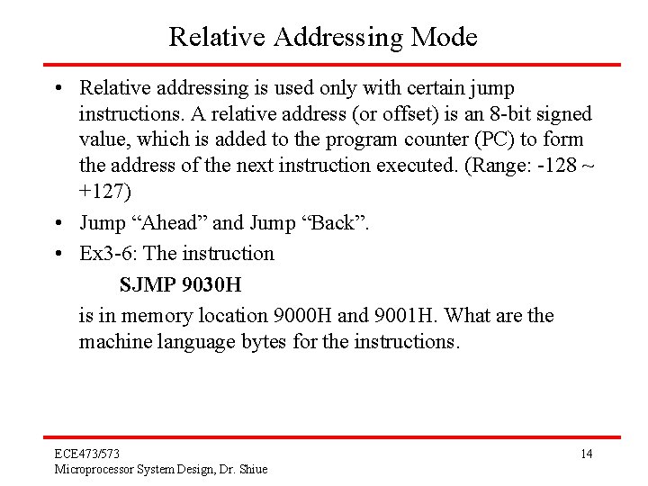 Relative Addressing Mode • Relative addressing is used only with certain jump instructions. A