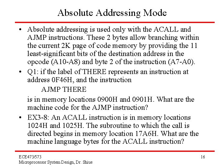 Absolute Addressing Mode • Absolute addressing is used only with the ACALL and AJMP