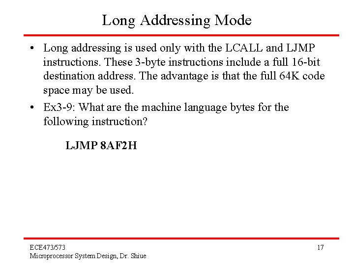 Long Addressing Mode • Long addressing is used only with the LCALL and LJMP