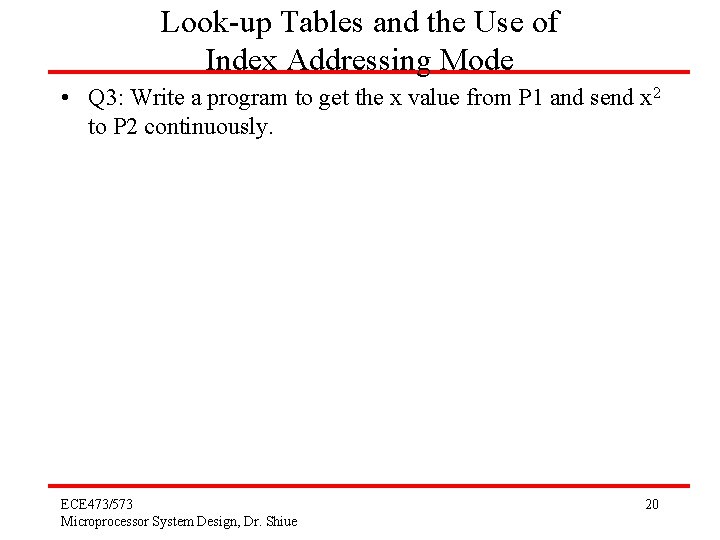 Look-up Tables and the Use of Index Addressing Mode • Q 3: Write a