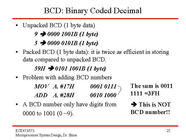 BCD: Binary Coded Decimal • Unpacked BCD (1 byte data) 9 0000 1001 B