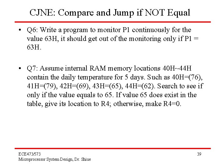 CJNE: Compare and Jump if NOT Equal • Q 6: Write a program to