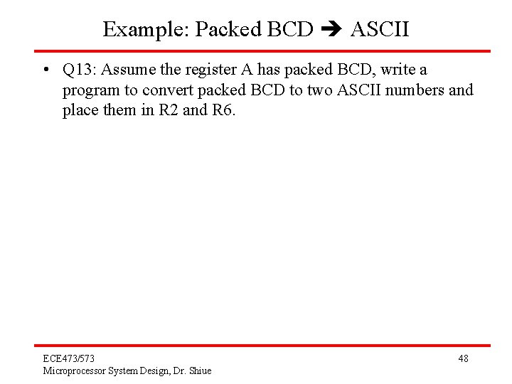 Example: Packed BCD ASCII • Q 13: Assume the register A has packed BCD,