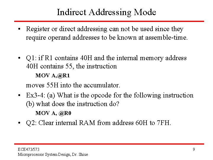 Indirect Addressing Mode • Register or direct addressing can not be used since they