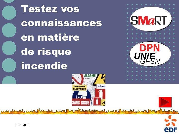 Testez vos connaissances en matière de risque incendie 11/6/2020 Délégation Santé Sécuritéau Travail Service