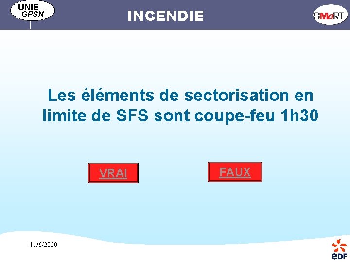 UNIE INCENDIE GPSN Les éléments de sectorisation en limite de SFS sont coupe-feu 1