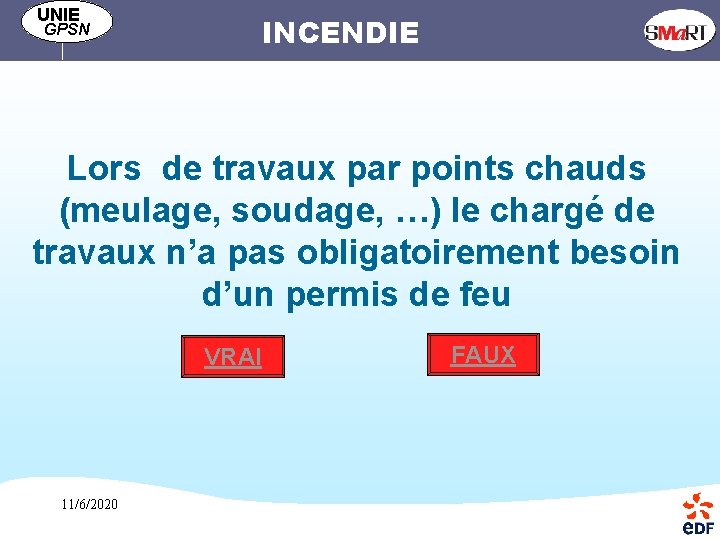 UNIE INCENDIE GPSN Lors de travaux par points chauds (meulage, soudage, …) le chargé