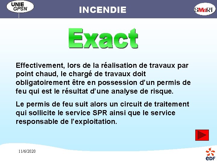 UNIE GPSN INCENDIE Effectivement, lors de la réalisation de travaux par point chaud, le