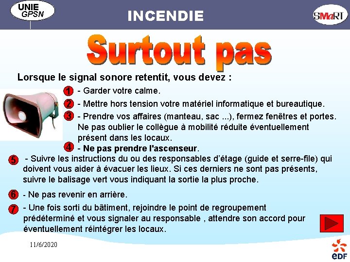 UNIE GPSN INCENDIE Lorsque le signal sonore retentit, vous devez : 1 - Garder