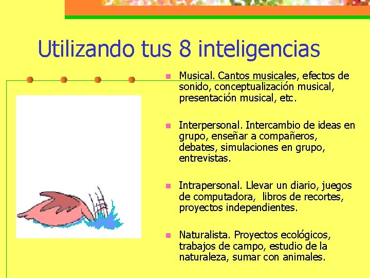 Utilizando tus 8 inteligencias n Musical. Cantos musicales, efectos de sonido, conceptualización musical, presentación