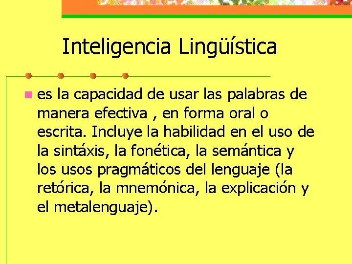 Inteligencia Lingüística n es la capacidad de usar las palabras de manera efectiva ,